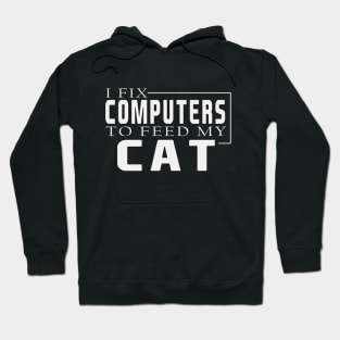 i fix computers to feed my cat Hoodie